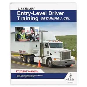 J. J. Keller® Entry-Level Driver Training Obtaining a CDL Student Manual