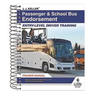 Passenger & School Bus Endorsement: Entry-Level Driver Training - Trainer Manual