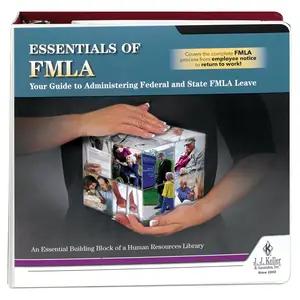 Essentials of FMLA: Your Guide to Administering Federal and State Leave Manual