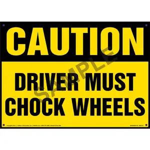Caution: Driver Must Chock Wheels Sign - OSHA