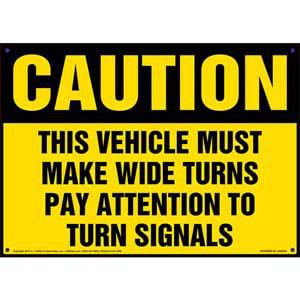 Caution: Vehicle Must Make Wide Turns, Pay Attention To Turn Signals Sign