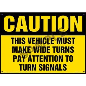 Caution: Vehicle Must Make Wide Turns, Pay Attention To Turn Signals Sign