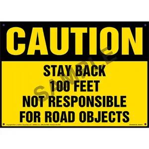 Caution: Stay Back 100 Feet, Not Responsible For Road Objects Sign