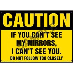 Caution: If You Can't See My Mirrors I Can't See You - OSHA Vehicle Sign