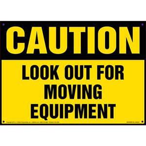 Caution: Look Out For Moving Equipment Sign - OSHA