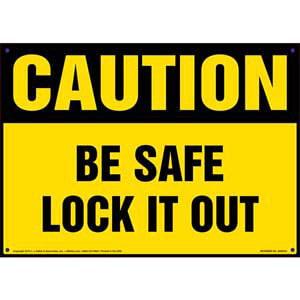 Caution: Be Safe Lock It Out - OSHA Sign