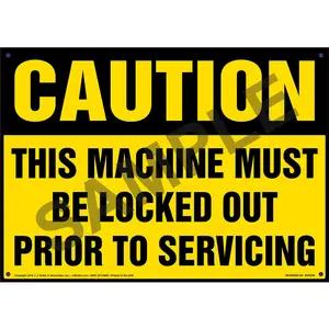 Caution: This Machine Must Be Locked Out Prior To Servicing - OSHA Sign