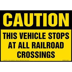 Caution: This Vehicle Stops At All Railroad Crossings Sign with Icon - OSHA