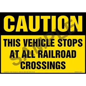 Caution: This Vehicle Stops At All Railroad Crossings Sign with Icon - OSHA