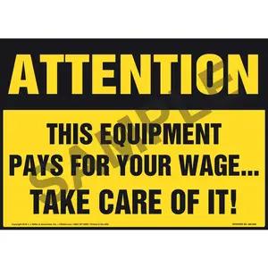 Attention: This Equipment Pays For Your Wage...Take Care Of It! Sign - Landscape