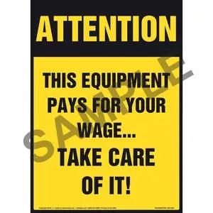 Attention: This Equipment Pays For Your Wage...Take Care Of It! Sign - Portrait