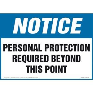 Notice: Personal Protection Required Beyond This Point Sign - OSHA
