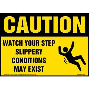 Caution: Watch Your Step Slippery Conditions May Exist - OSHA Sign With Graphic