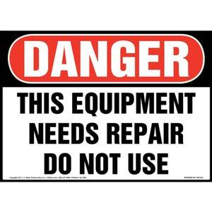 Danger: This Equipment Needs Repairs Do Not Use Sign - OSHA