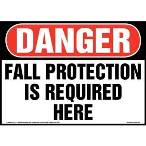 Danger: Fall Protection Is Required Here - OSHA Sign