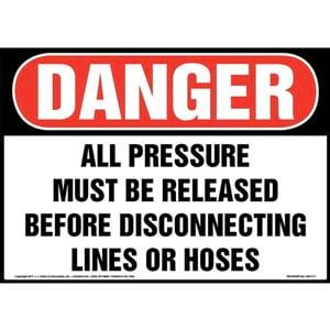 Danger: All Pressure Must Be Released Before Disconnecting Lines Or Hoses Sign - OSHA