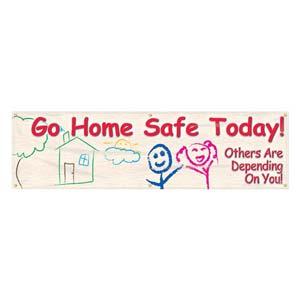 Go Home Safe Today Banner