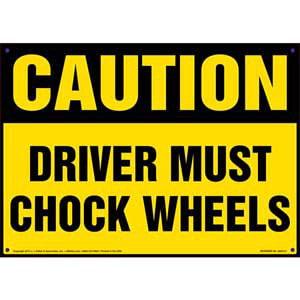 Caution: Driver Must Chock Wheels Sign - OSHA